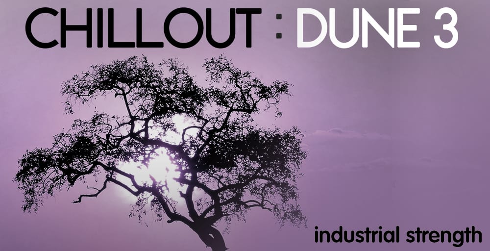 4 Chillout Dune AMBIENT EECTRONICA LOUNGE SCI FI DOWNTEMPO TEXTURES PADS STRINGS 1000 x 512 web