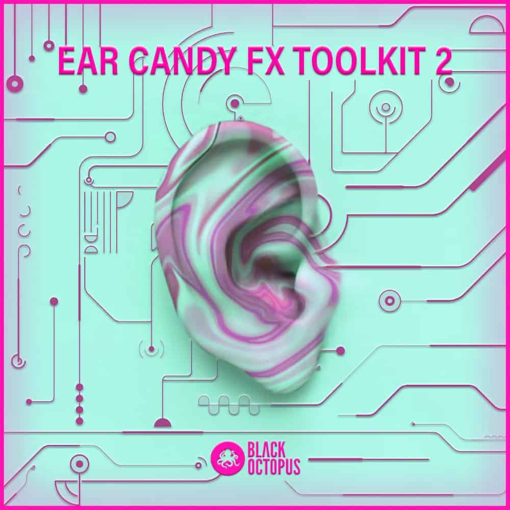 Ear Candy FX Toolkit Vol.2 by Black Octopus
