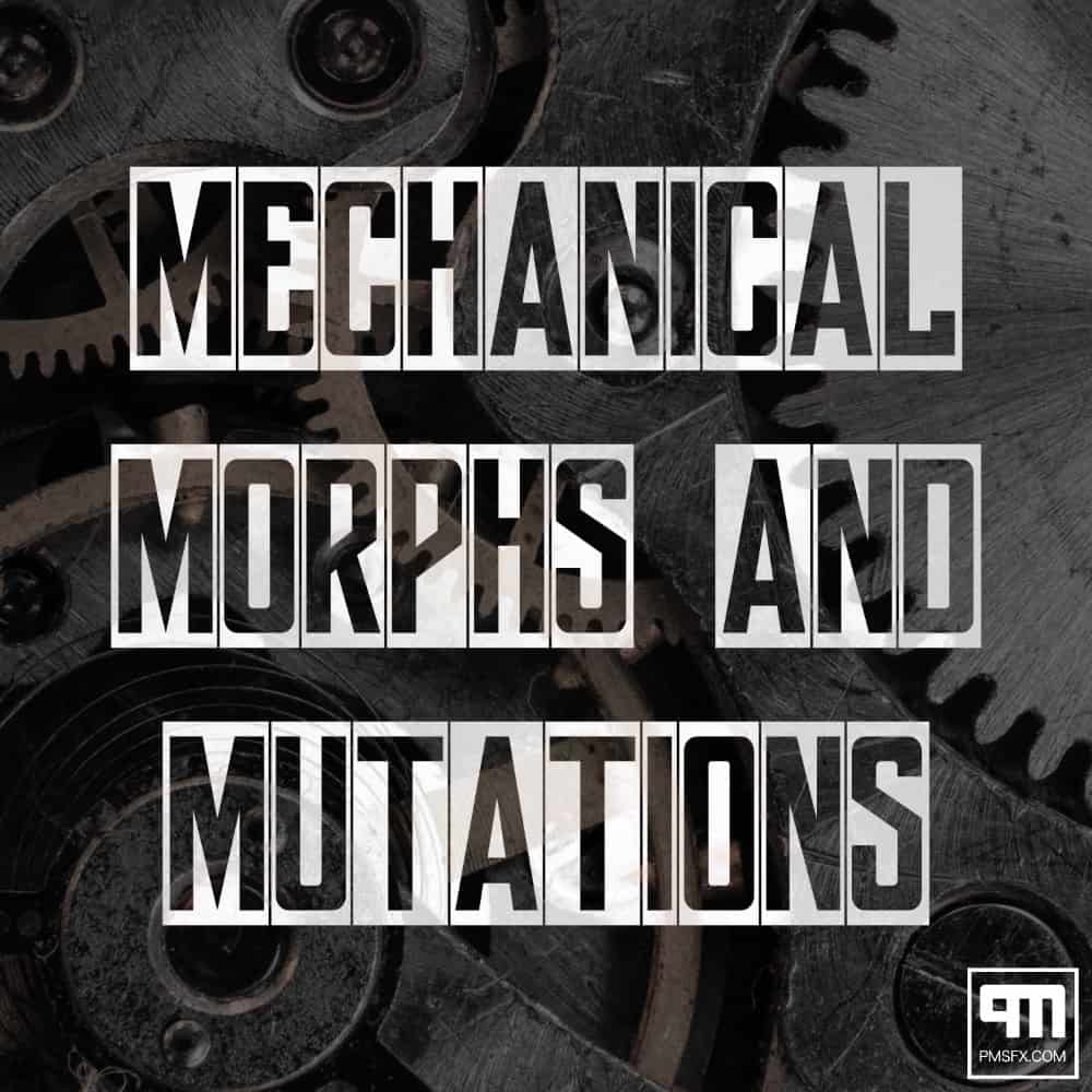 PMSFX launches NEW PACK Mechanical Morphs Mutations