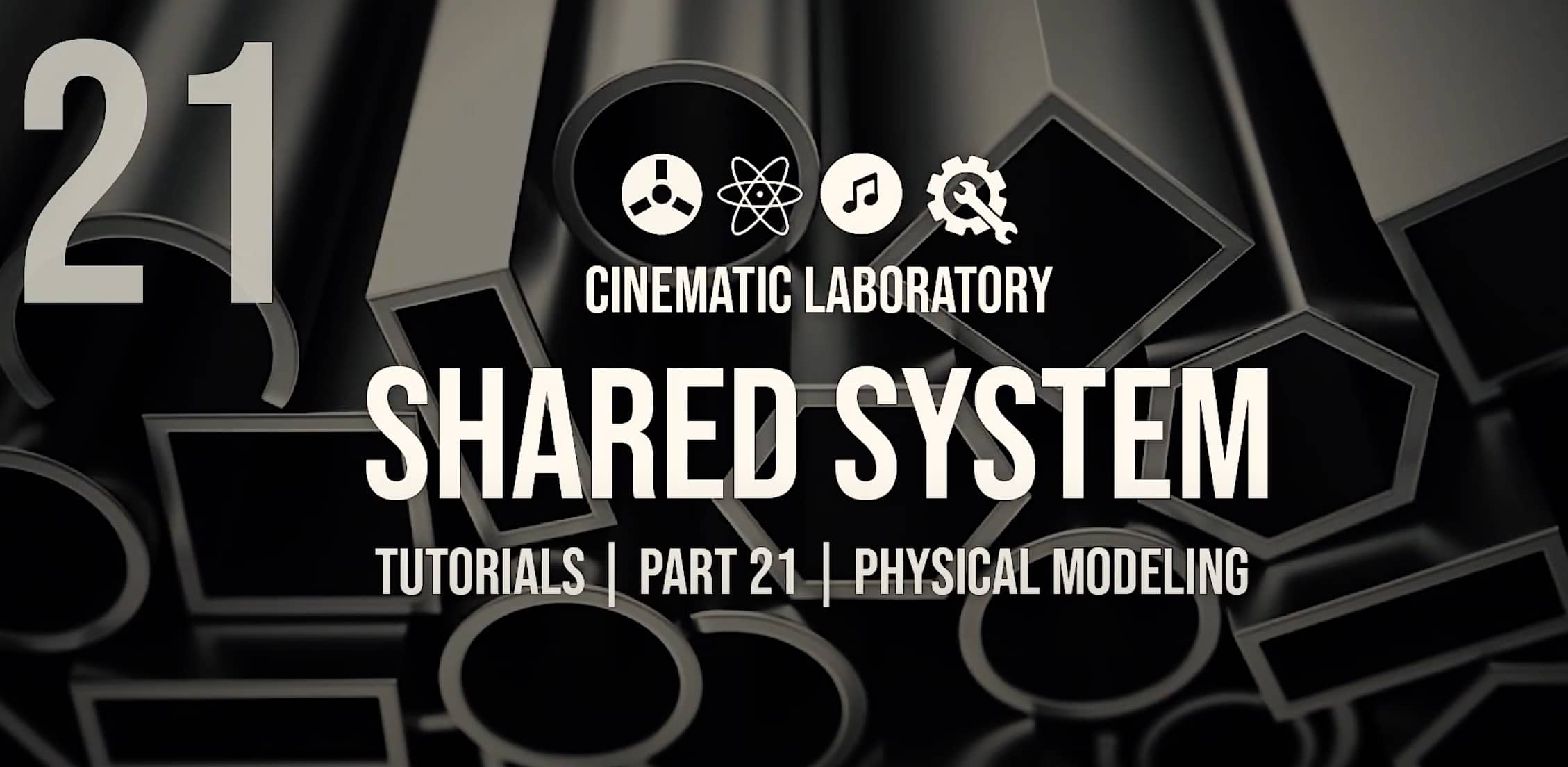 Shared System Tutorials Part 21 Physical Modeling
