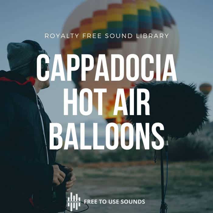 Hot Air Balloon Sound Effects Cappadocia Turkey by Free To Use Sounds