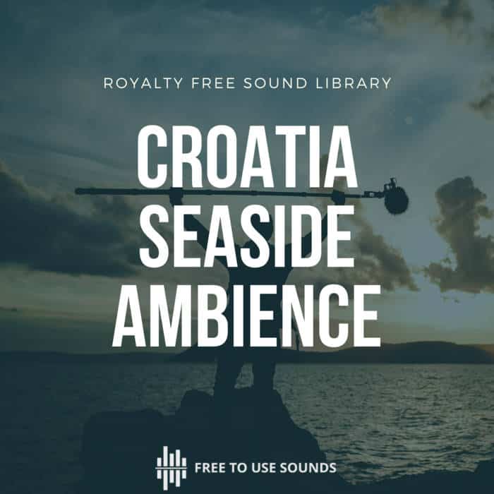 Croatia Seaside Sound Library Mediterranean Sea Sounds 60 Days 60 Sound Library Day 16
