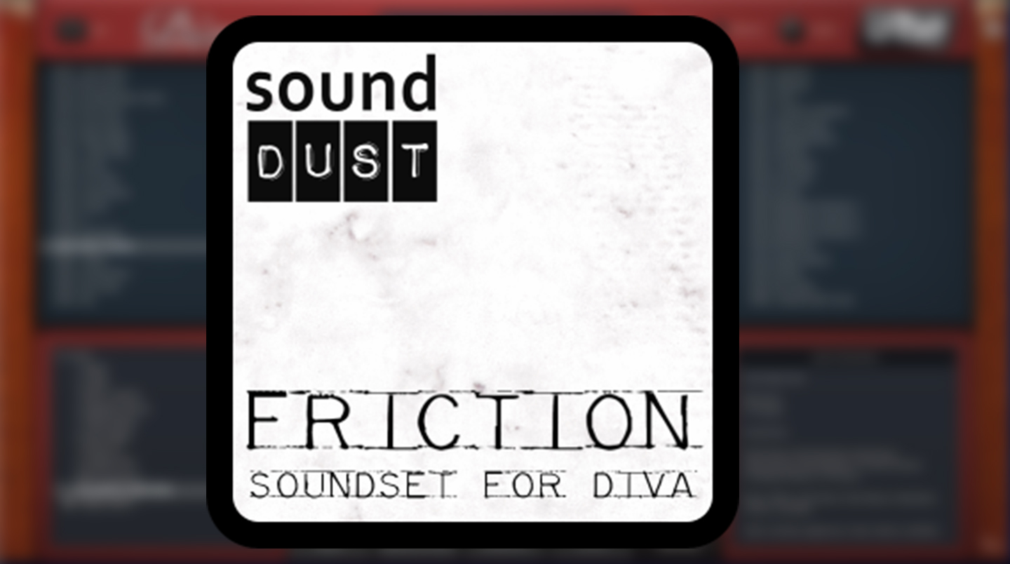 FRICTION DIVA presets by Sound Dust Review