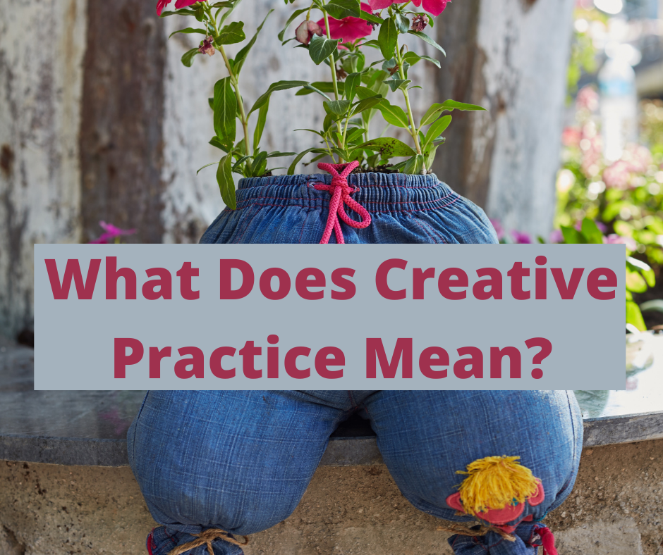 What Does Creative Practice Mean?