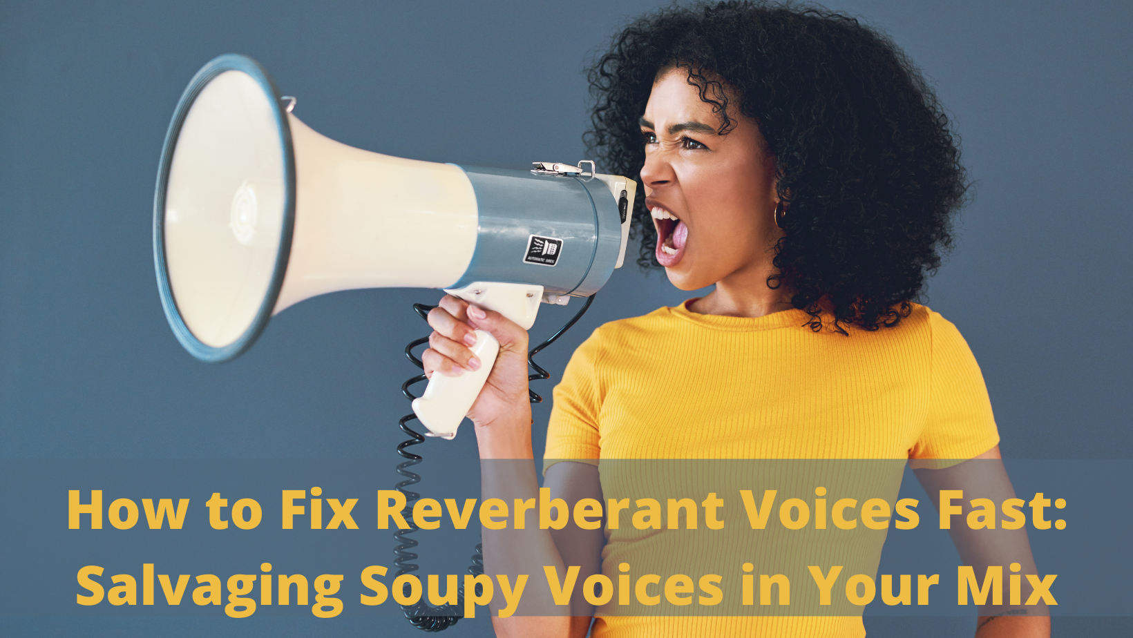 How to Fix Reverberant Voices Fast Salvaging Soupy Voices in Your