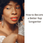 How-to-Become-a-Better-Rap-Songwriter