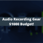 Audio-Recording-Gear-1000-Budget
