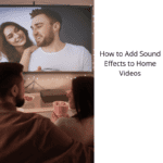 How-to-Add-Sound-Effects-to-Home-Videos