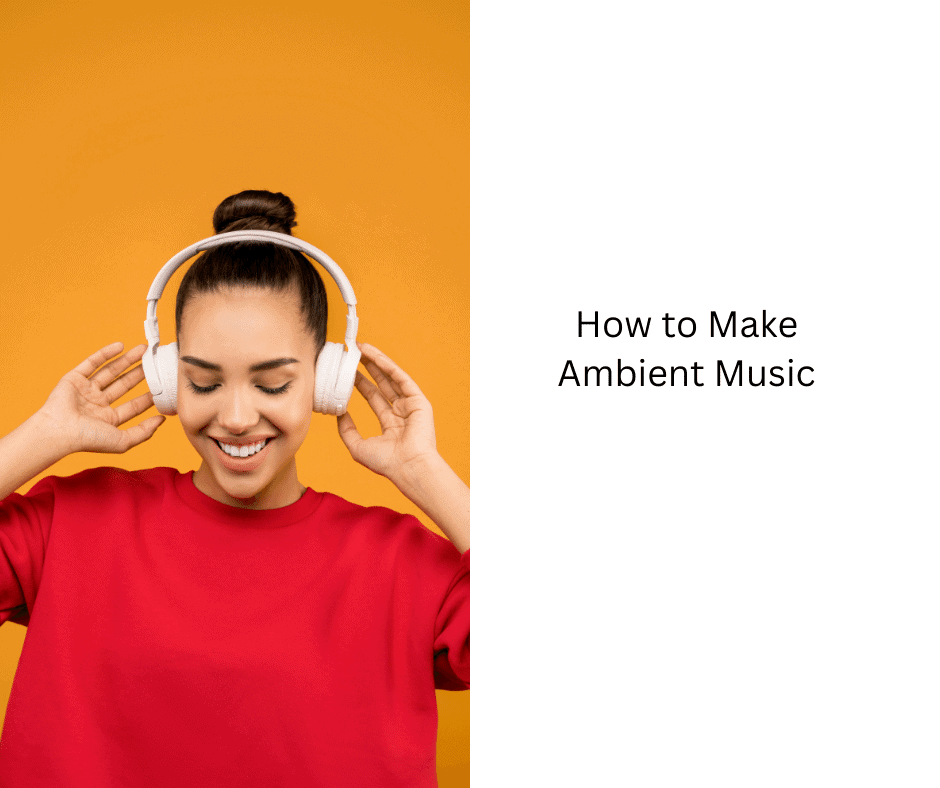 How to Make Ambient Music