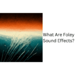 What-Are-Foley-Sound-Effects