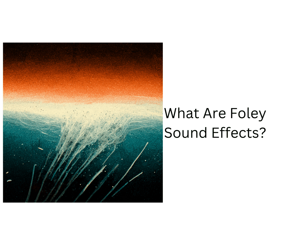 What Are Foley Sound Effects