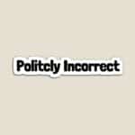 Politcly-Incorrect-Sticker